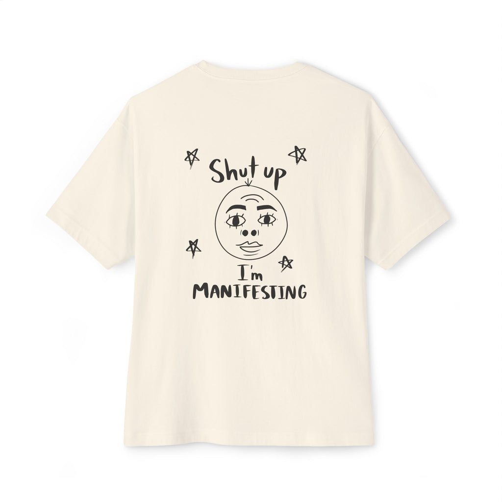 Shut I'm Manifesting Unisex Oversized Boxy Tee