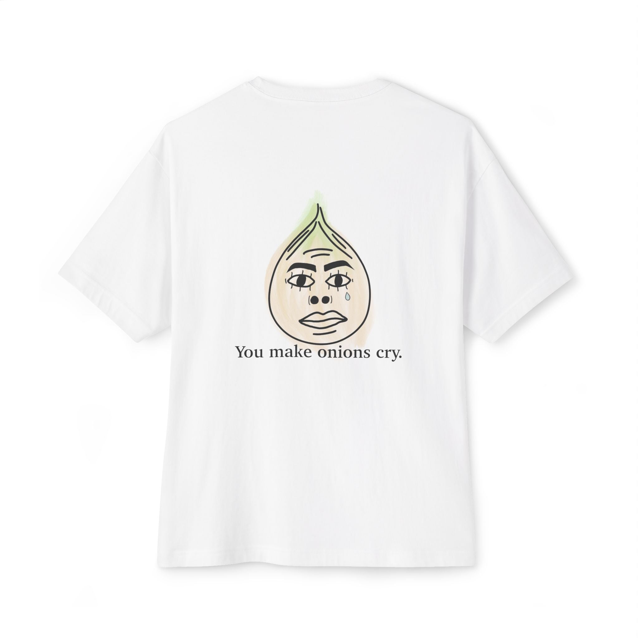 "You Make Onions Cry" Unisex Oversized Boxy Tee