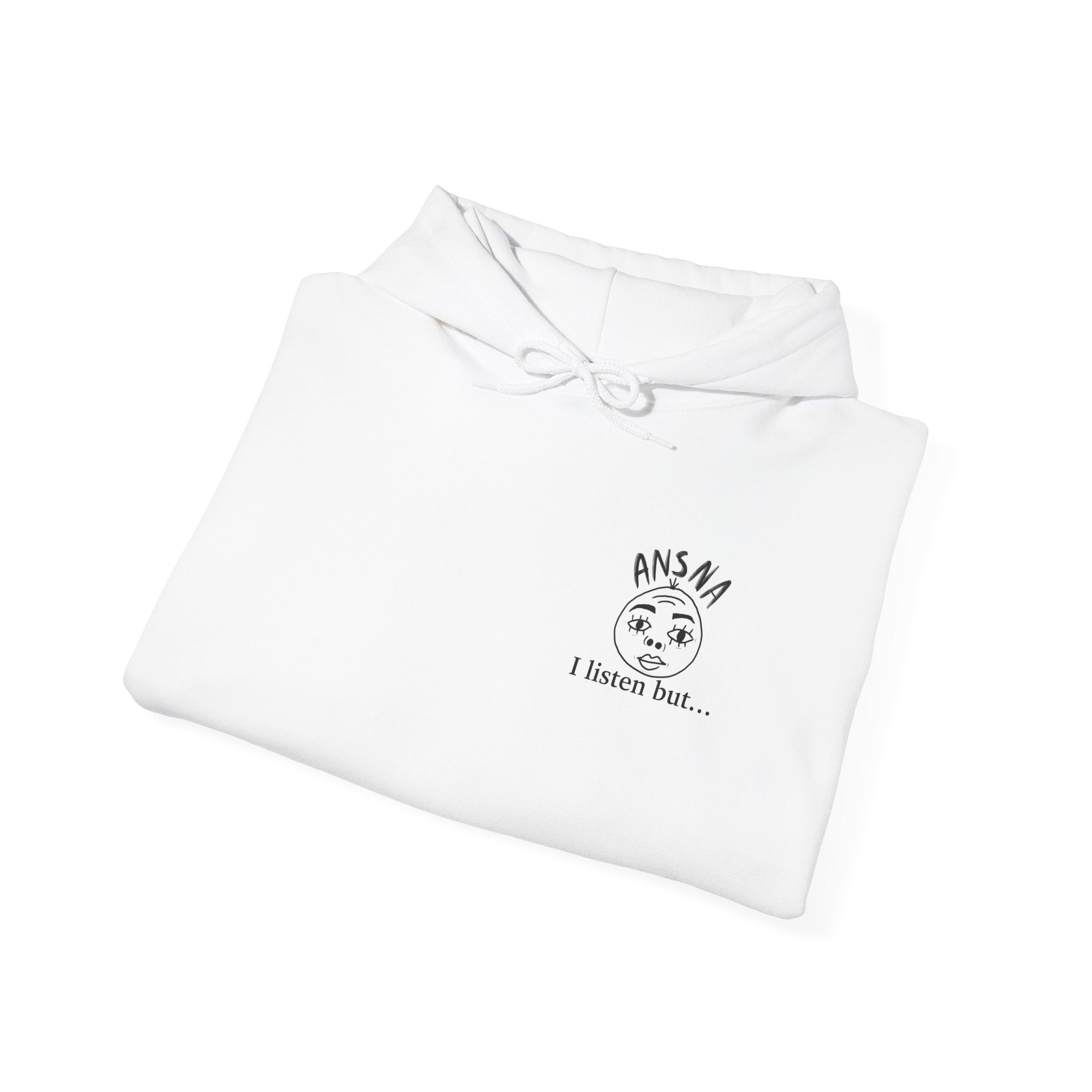 I listen but... If you have nothing nice to say, SHUT UP! Unisex Heavy Blend™ Hooded Sweatshirt