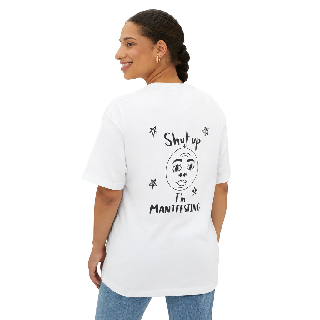 Shut I'm Manifesting Unisex Oversized Boxy Tee