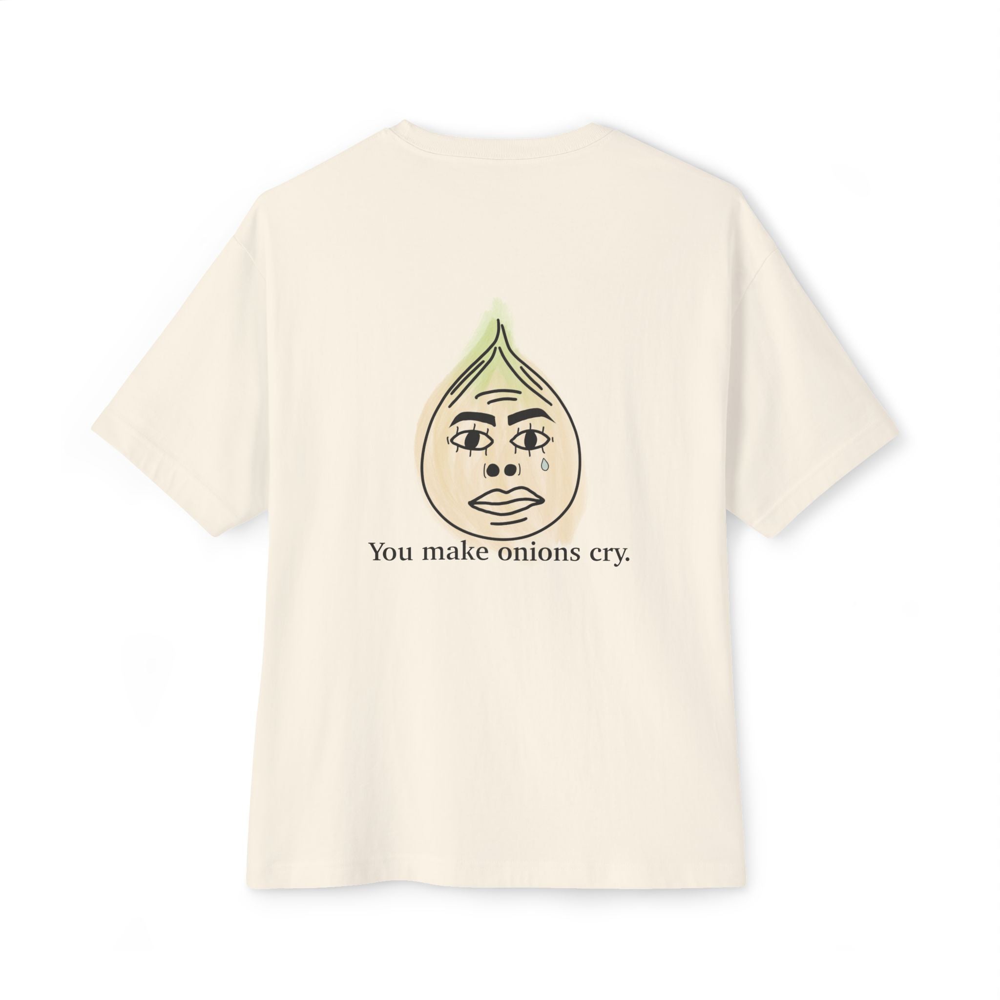 "You Make Onions Cry" Unisex Oversized Boxy Tee